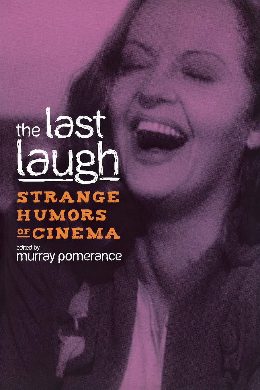 The Last Laugh: Strange Humors of Cinema (Raphael Patai Series in Jewish Folklore and Anthropology)
