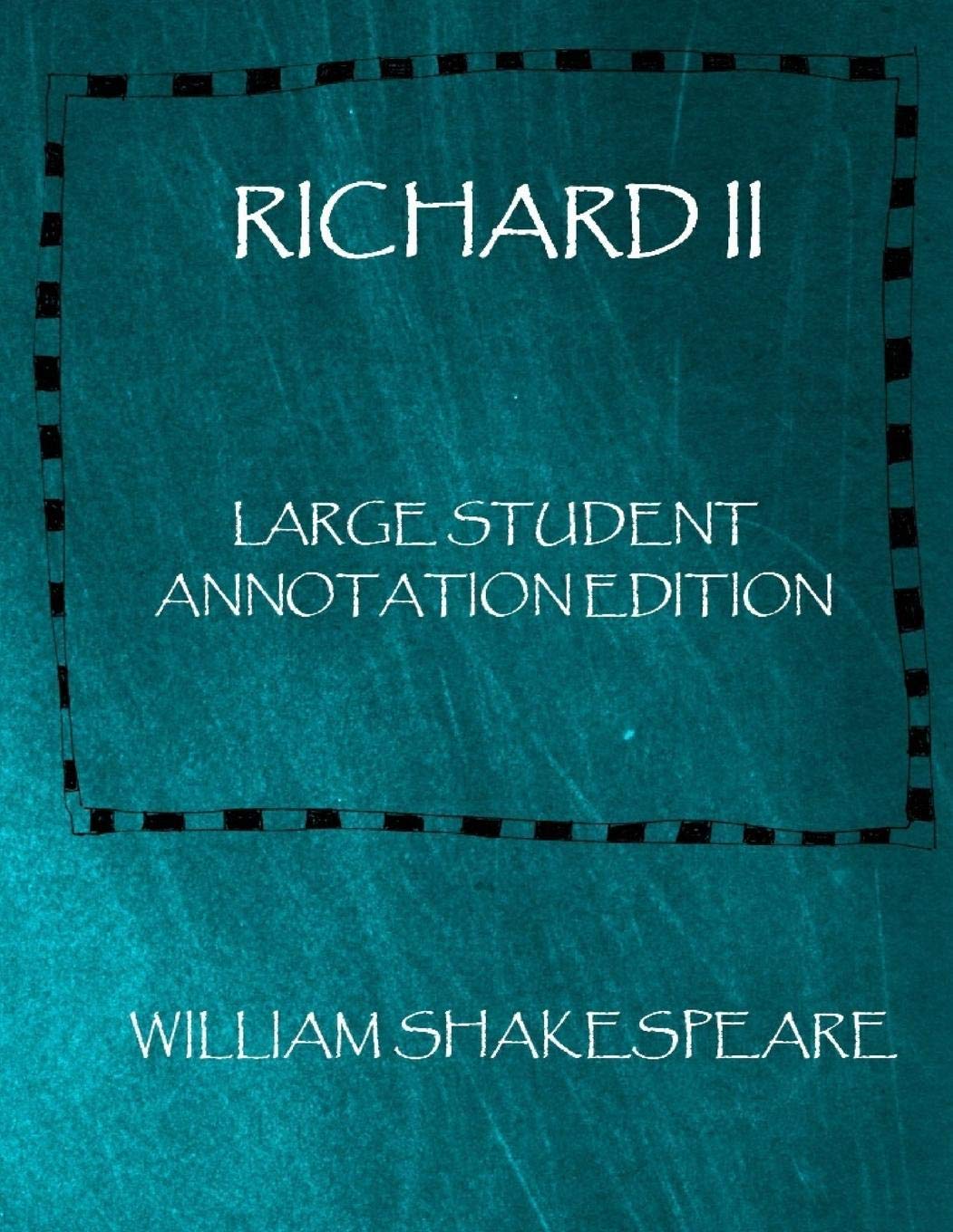 Richard II: Large Student Annotation Edition: Formatted with wide margins and spacing and extra pages for your own notes and ideas (Write-On Shakespeare)
