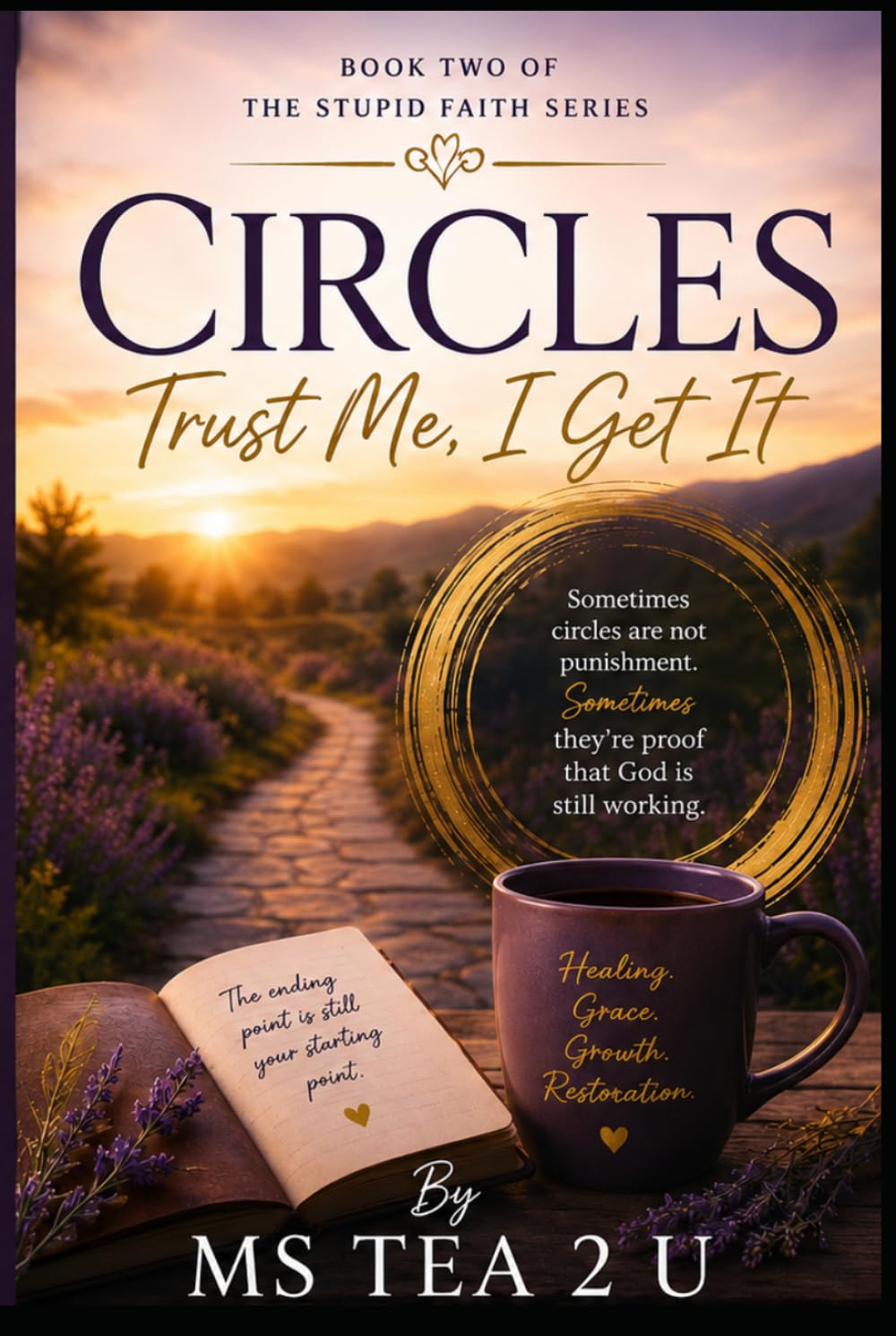 CIRCLES: Trust Me , I Get It: When Life Brings You Back to the Beginning (The Stupid Faith Series)