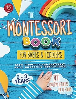 The Montessori Book for Babies and Toddlers: 200 creative activities for at-home to help children from ages 0 to 3 - grow ...