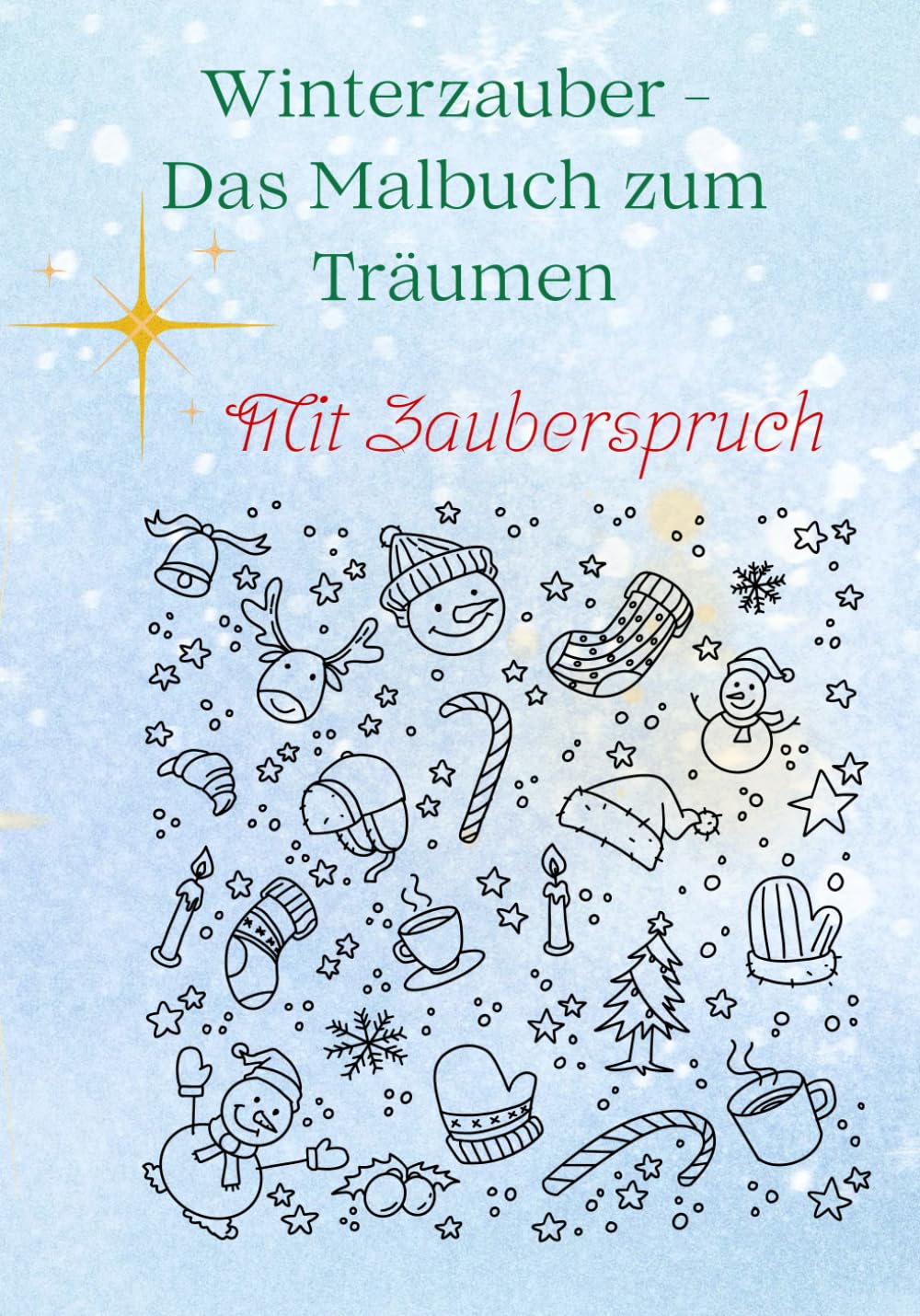 Winterzauber - Das Malbuch zum Träumen: Mit Zauberspruch