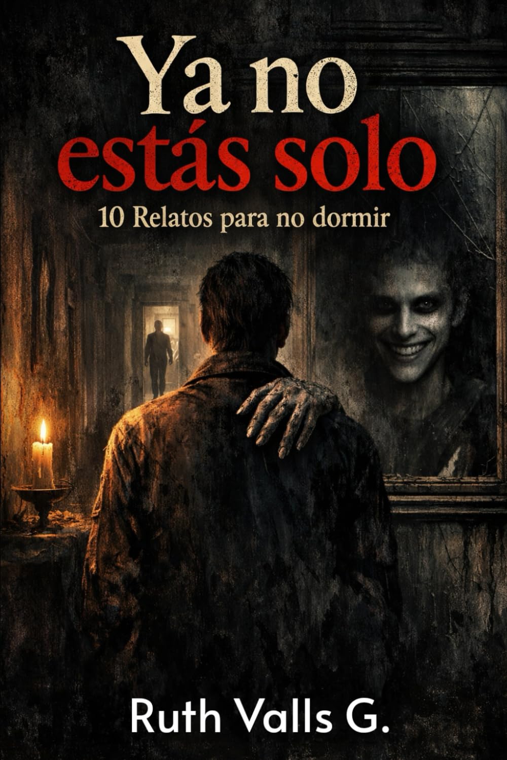 Ya no estás solo: 10 relatos para no dormir