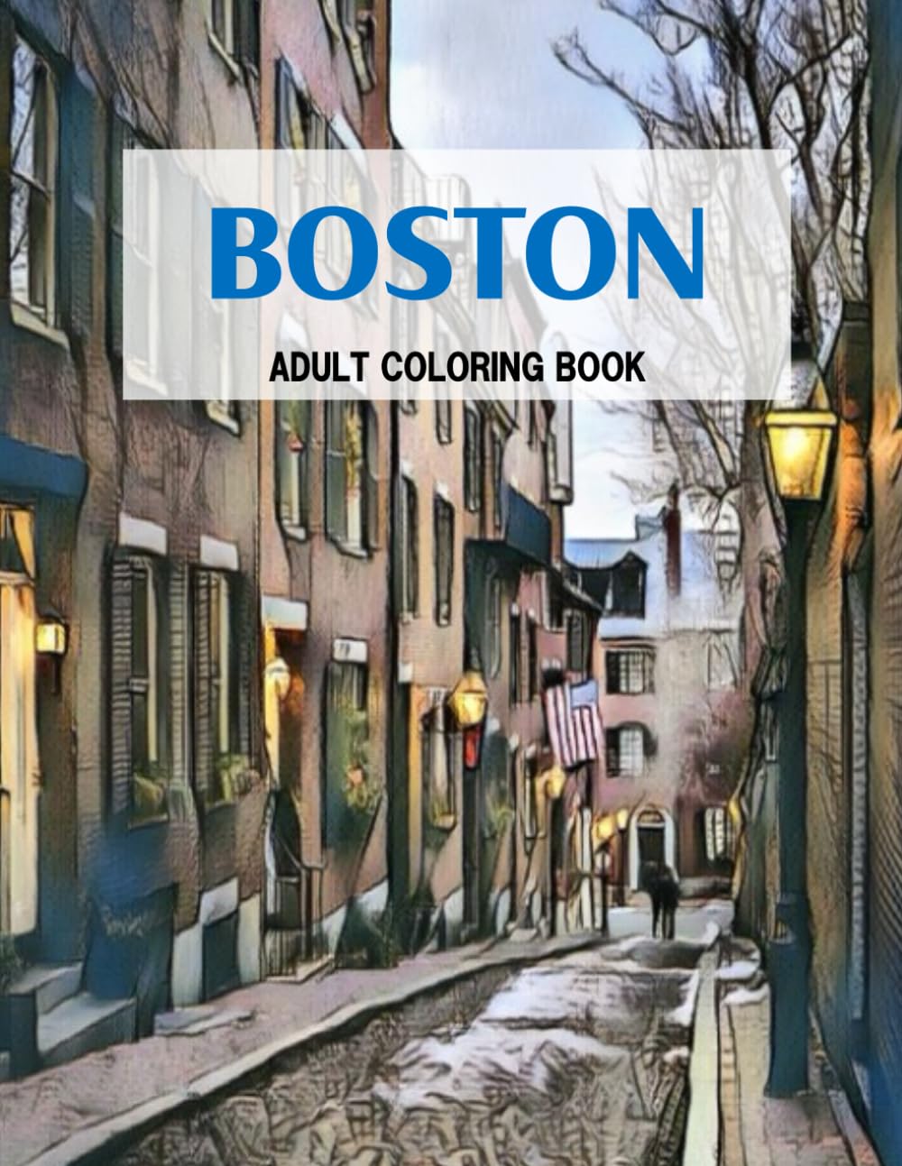 Boston Coloring Book: Colorful Boston: Explore & Color the City of Boston (Adult Color Book)