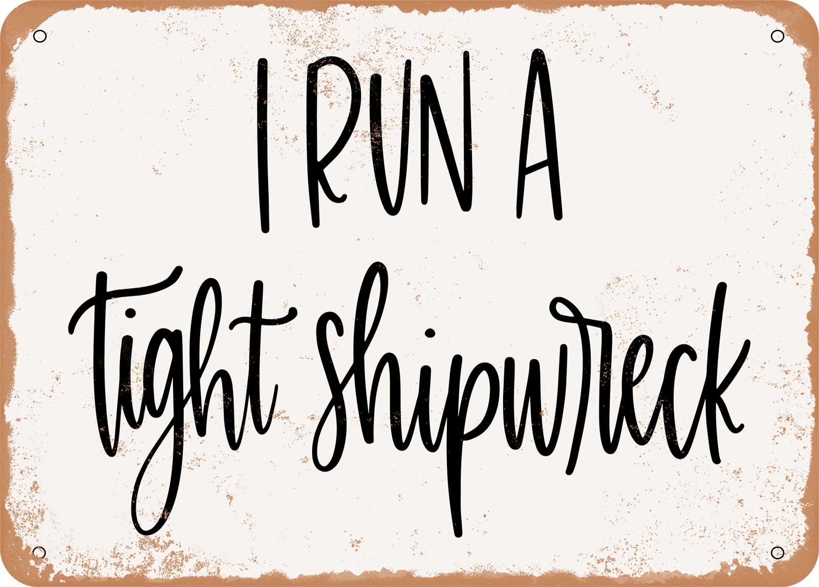 Miaomansenstore Metal Sign - I Run A Tight Shipwreck - Vintage Rusty Look Sign Home Decor