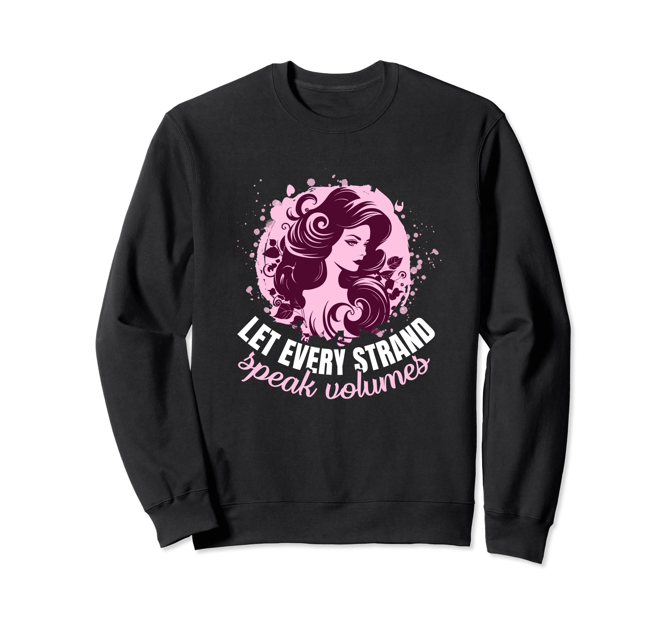 Let every Strand speaks Volume Sweatshirt