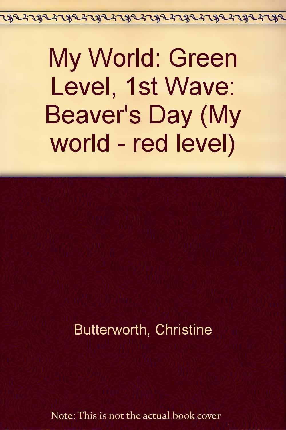 Beaver's Day (My World - Red Level) Butterworth, Christine