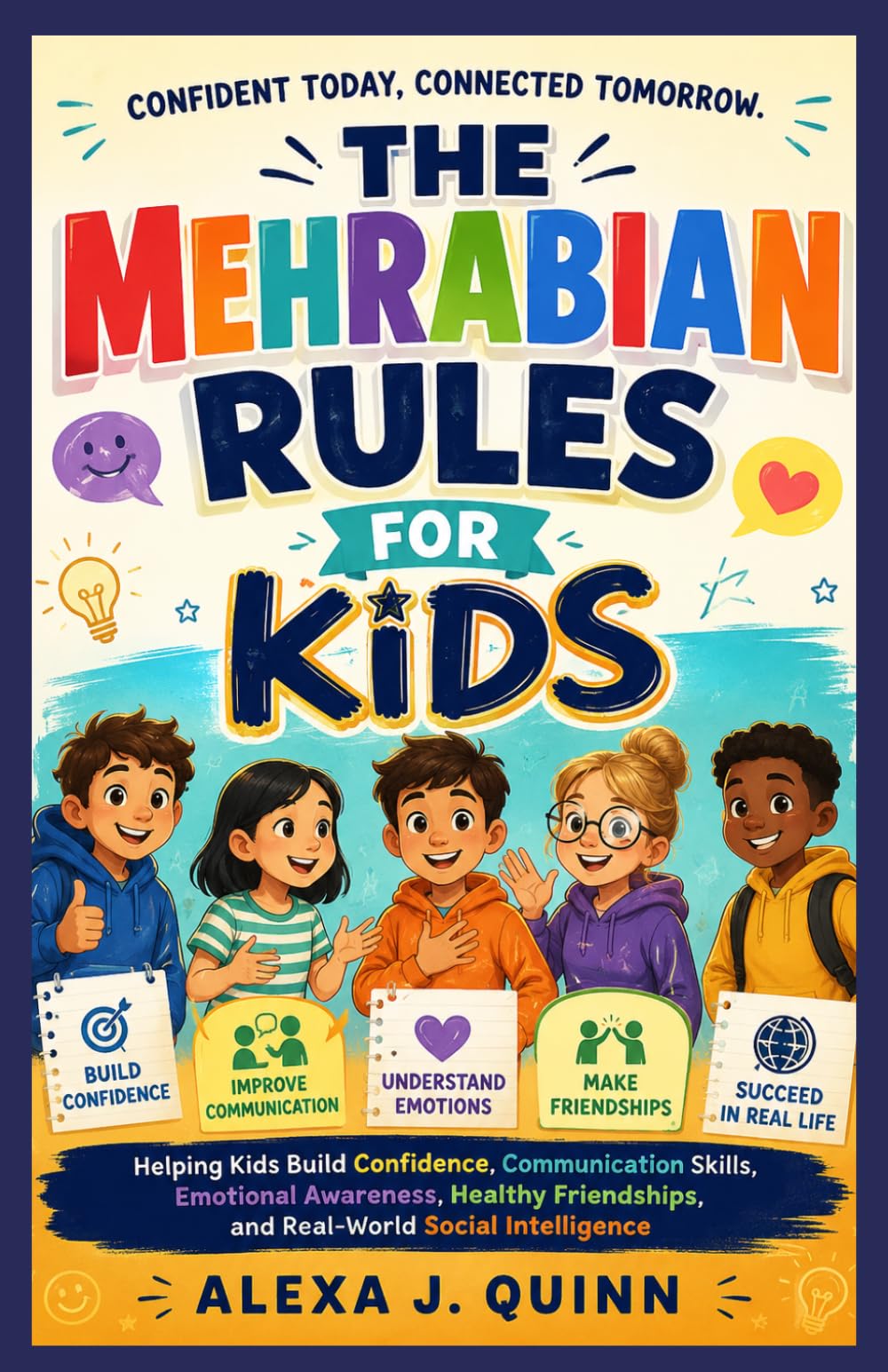 THE MEHRABIAN RULES FOR KIDS: Helping Kids Build Confidence, Communication Skills, Emotional Awareness, Healthy Friendships, and Real-World Social Intelligence