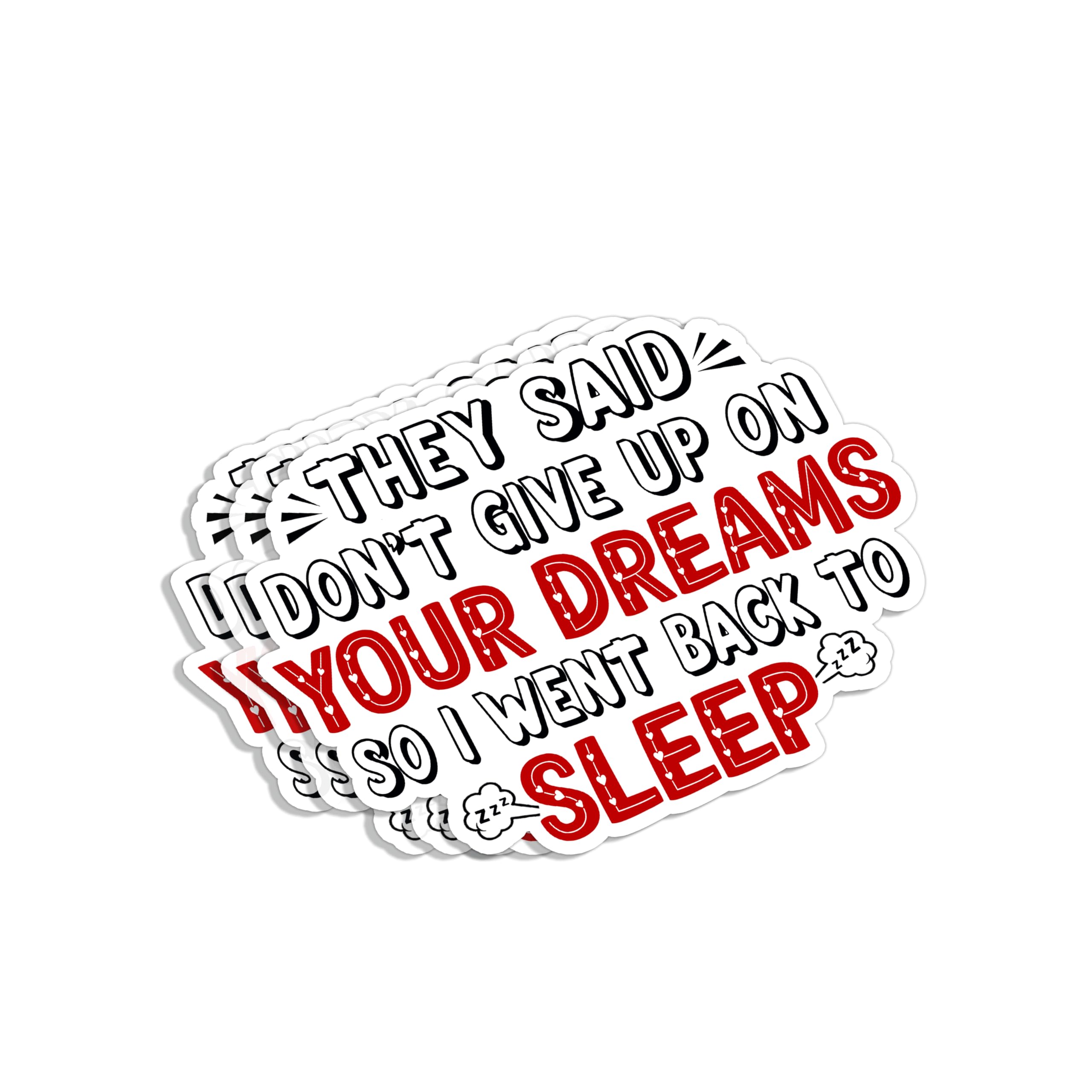 View 1 of (3Pcs) They Said Don't Give Up On Your Dreams So I Went Back To Sleep Sticker Funny Sarcastic Quotes Inspirational Humorous Vinyl Decal for Tumbler Laptop Water Bottles Books Phone - Size 3x2.2 Inches
