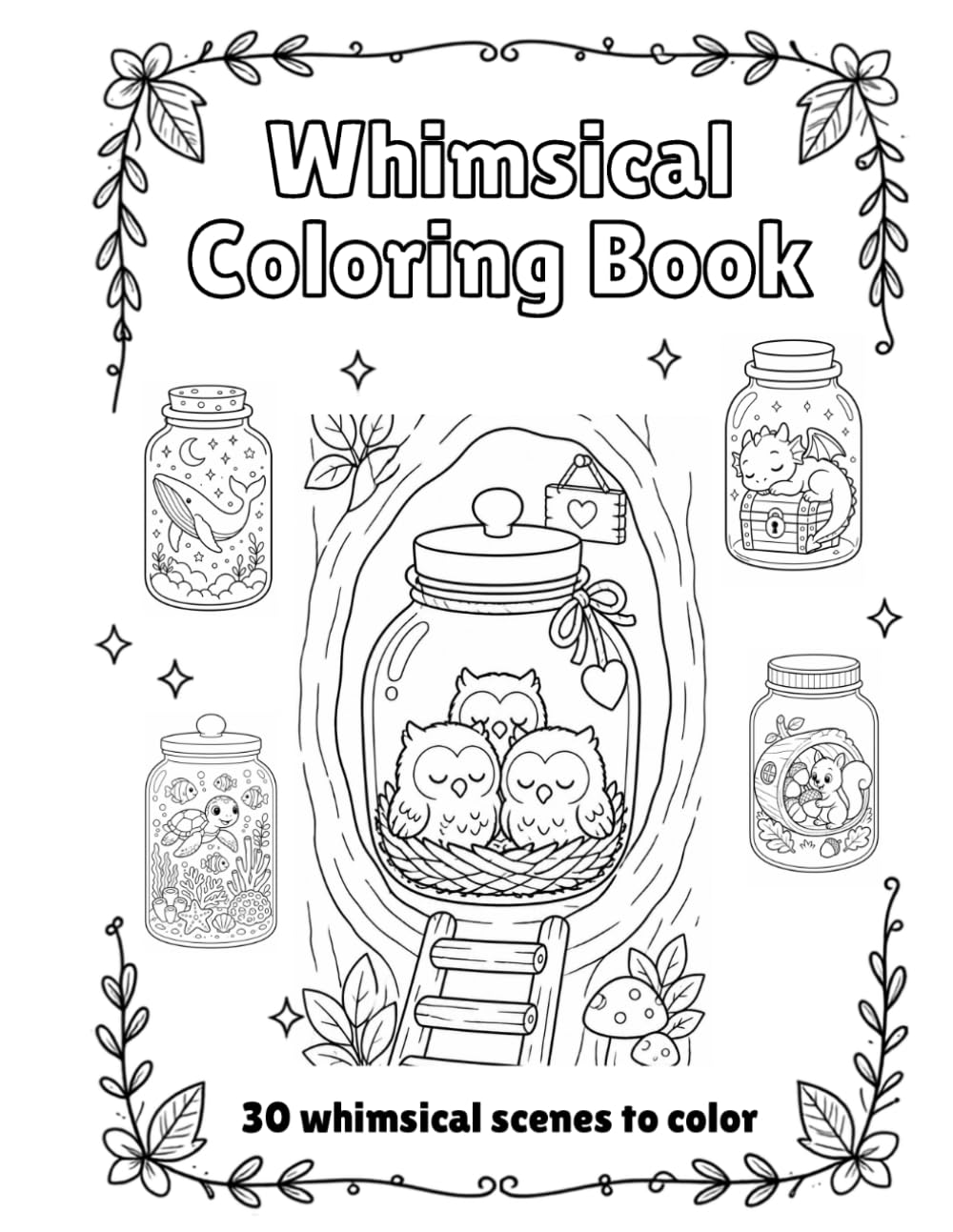 Whimsical Worlds: A Magical Children's Coloring Book featuring Cozy Miniature Scenes Inside Glass Jars.
