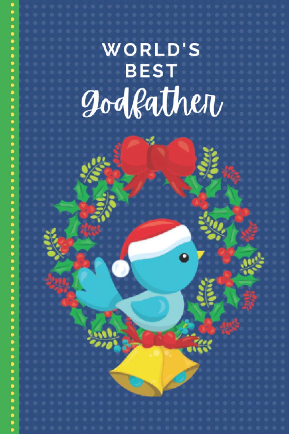 World’s Best Godfather: Blue Bird in Wreath on Blue Cover / Small 6x9 To Do List Notebook and Christmas Card Combo / Fun Gift or Stocking Stuffer for Godfather from Godson Goddaughter Godchild
