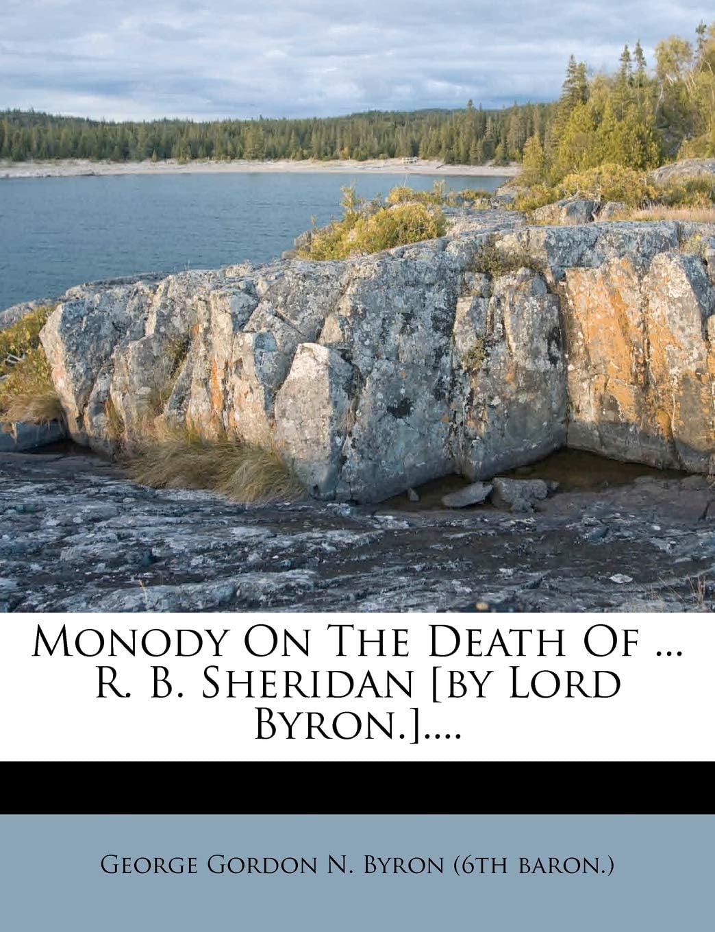 Monody on the Death of ... R. B. Sheridan [By Lord Byron.]....