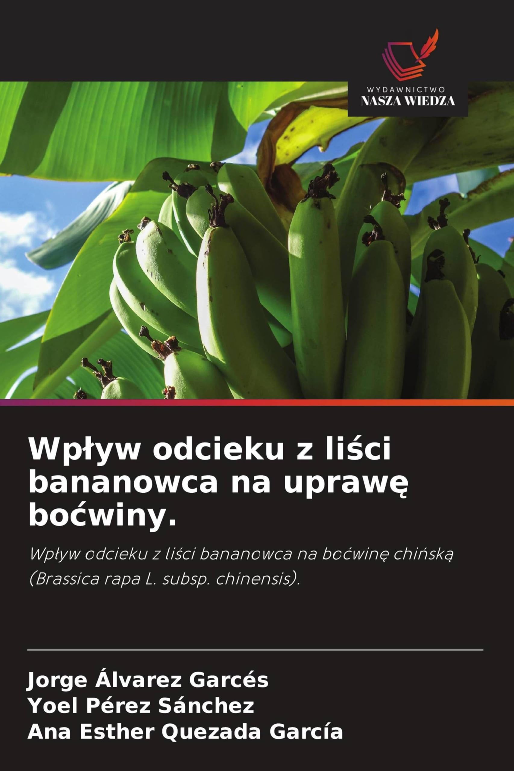 Wplyw odcieku z liści bananowca na uprawę bocwiny.: Wp¿yw odcieku z li¿ci bananowca na bo¿win¿ chi¿sk¿ (Brassica rapa L. subsp. chinensis).