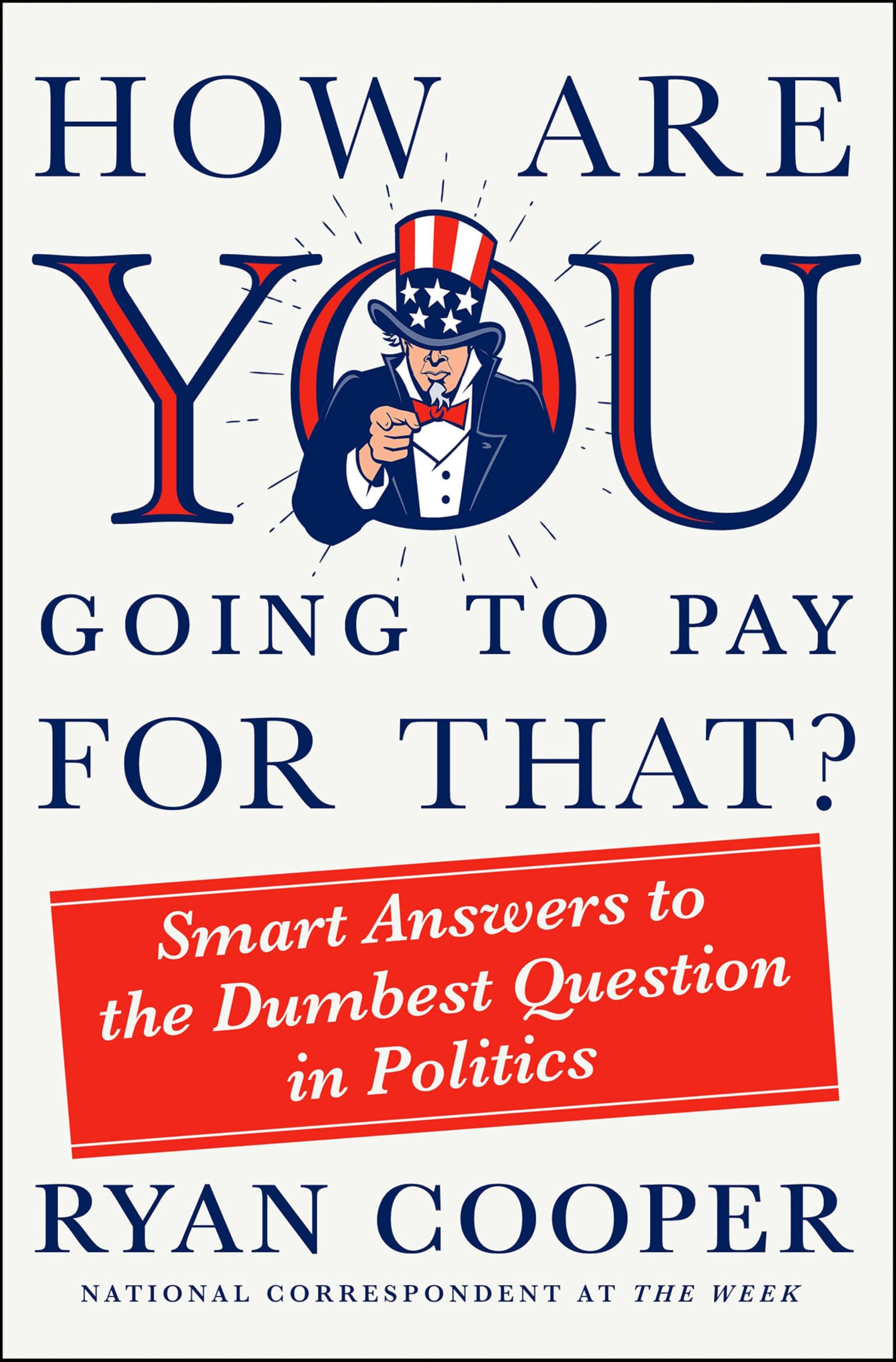 How Are You Going to Pay for That?: Smart Answers to the Dumbest Question in Politics