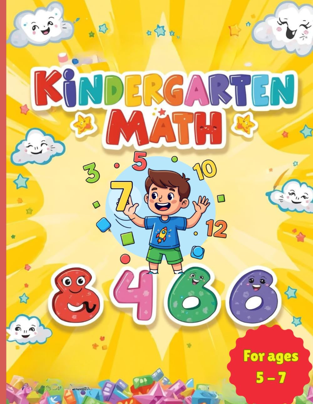 Kindergarten Math Activity Book: Number Tracing, Comparisons, Addition & Subtraction, Shapes & Patterns, Sizes and Measurements & More.