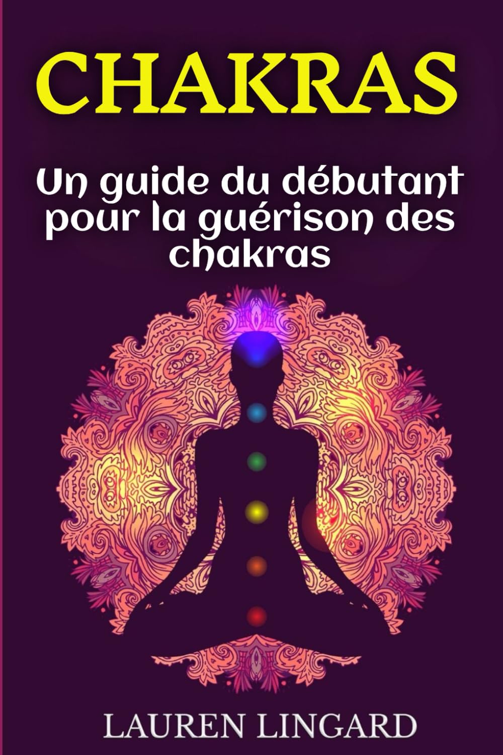 Chakras: Un guide du débutant pour la guérison des chakras