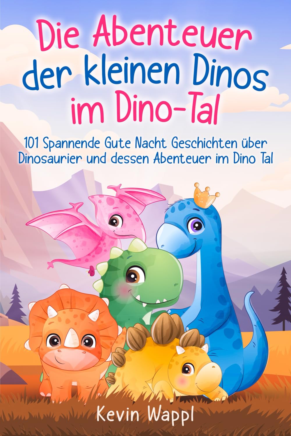 Die Abenteuer der kleinen Dinos im Dino-Tal: 101 Spannende Gute Nacht Geschichten über Dinosaurier und dessen Abenteuer im Dino Tal