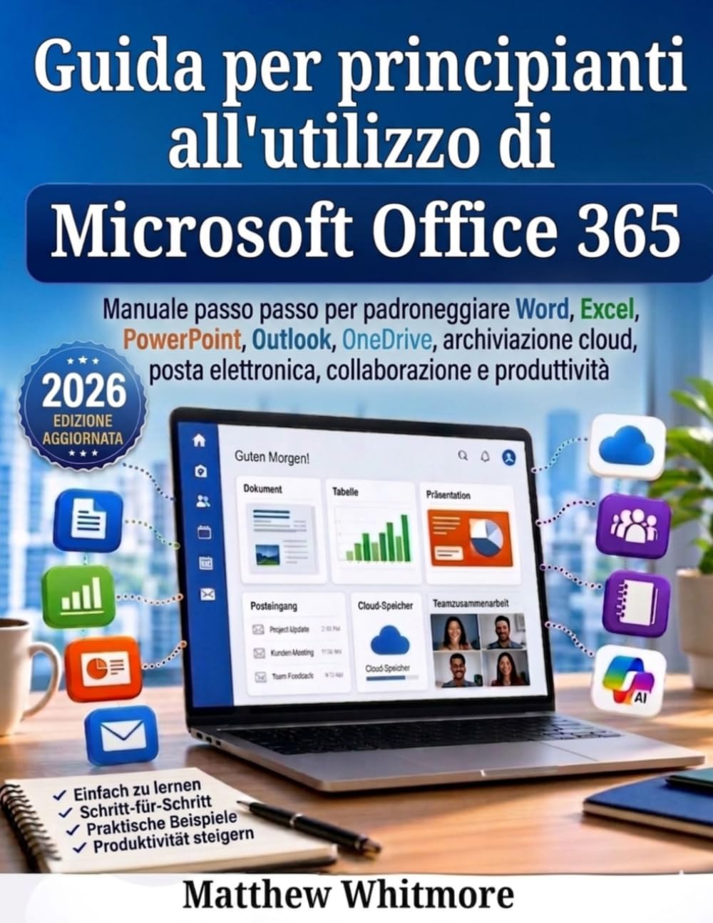 Guida per principianti all'utilizzo di Microsoft Office 365: Manuale passo passo per padroneggiare Word, Excel, PowerPoint, Outlook, OneDrive, Teams, ... elettronica, collaborazione e produttività