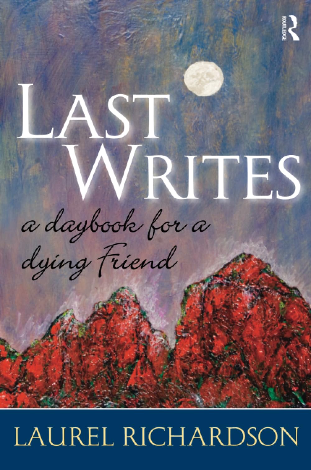 Last Writes: A Daybook for a Dying Friend (Writing Lives: Ethnographic Narratives)