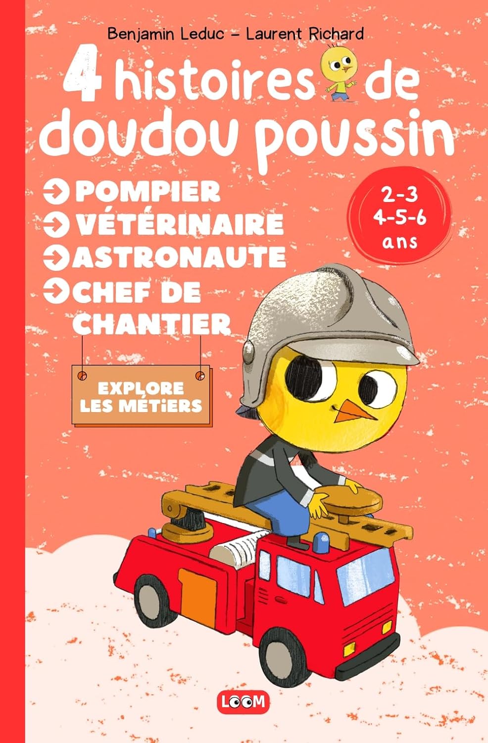 4 Histoires de Doudou Poussin: Livre pour un Enfant de 3 à 6 ans pour découvrir les métiers de Pompier, Vétérinaire, Astronaute, Chef de Chantier (French Edition)