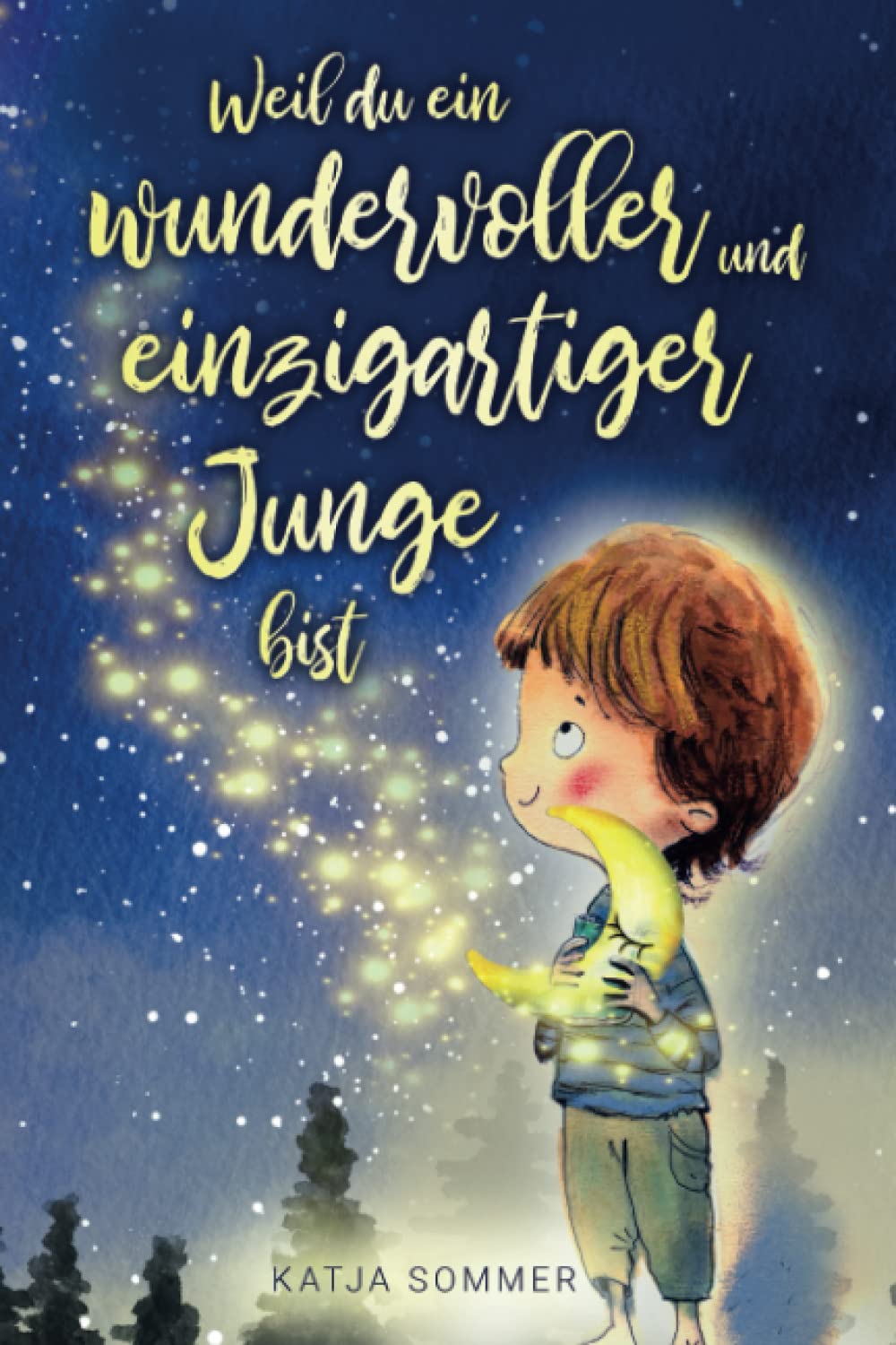 Katja Sommer - Kinderbuch GEBRAUCHT Weil du ein wundervoller und einzigartiger Junge bist - Pädagogisch wertvolle Mutmachgeschichten mit Bildern