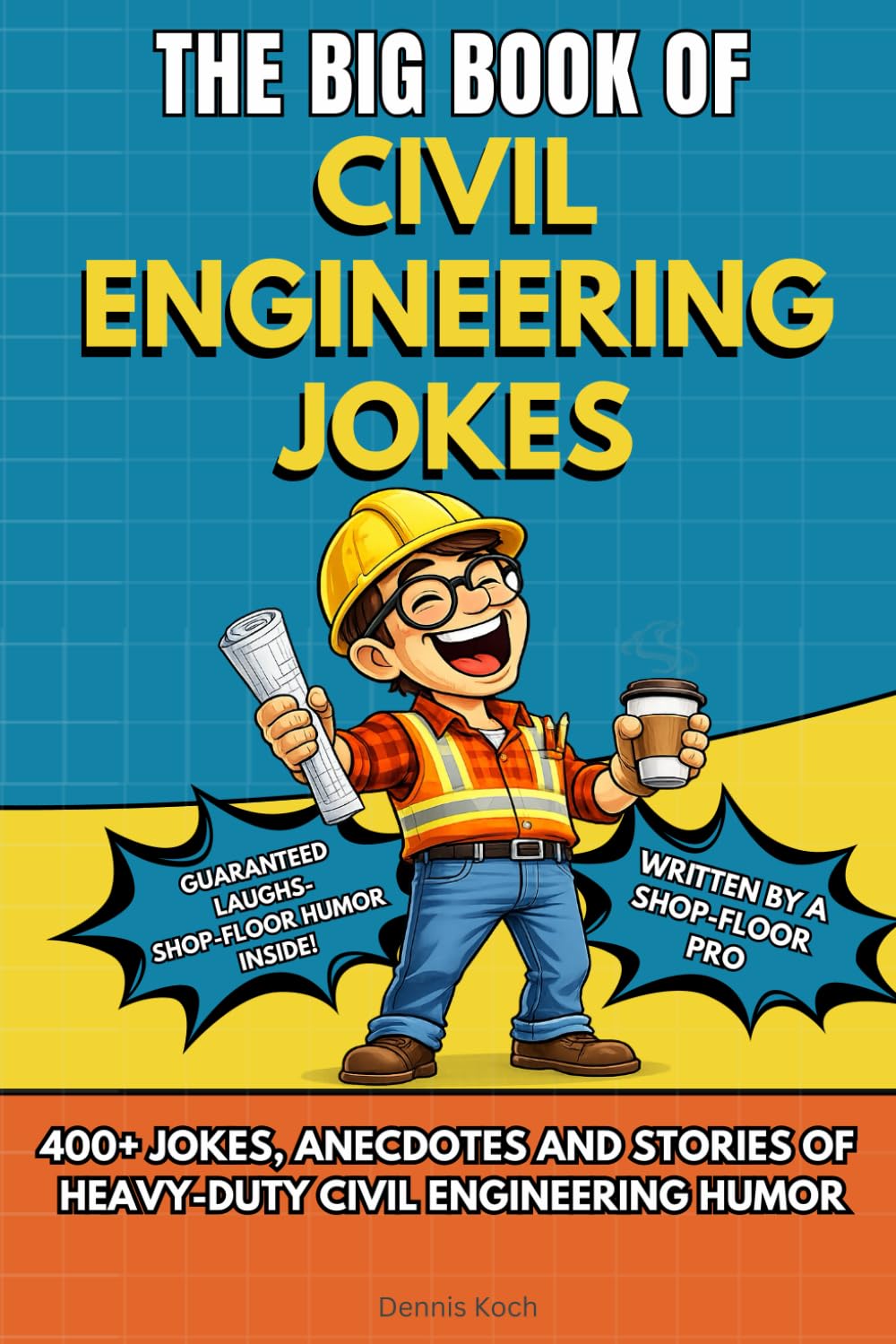 THE BIG BOOK OF CIVIL ENGINEERING JOKES: A Hilarious Joke Book for Civil Engineers – Engineering Humor, Construction Site Jokes, Office Laughs & the ... Engineers (The Big Book of Technical Jokes)