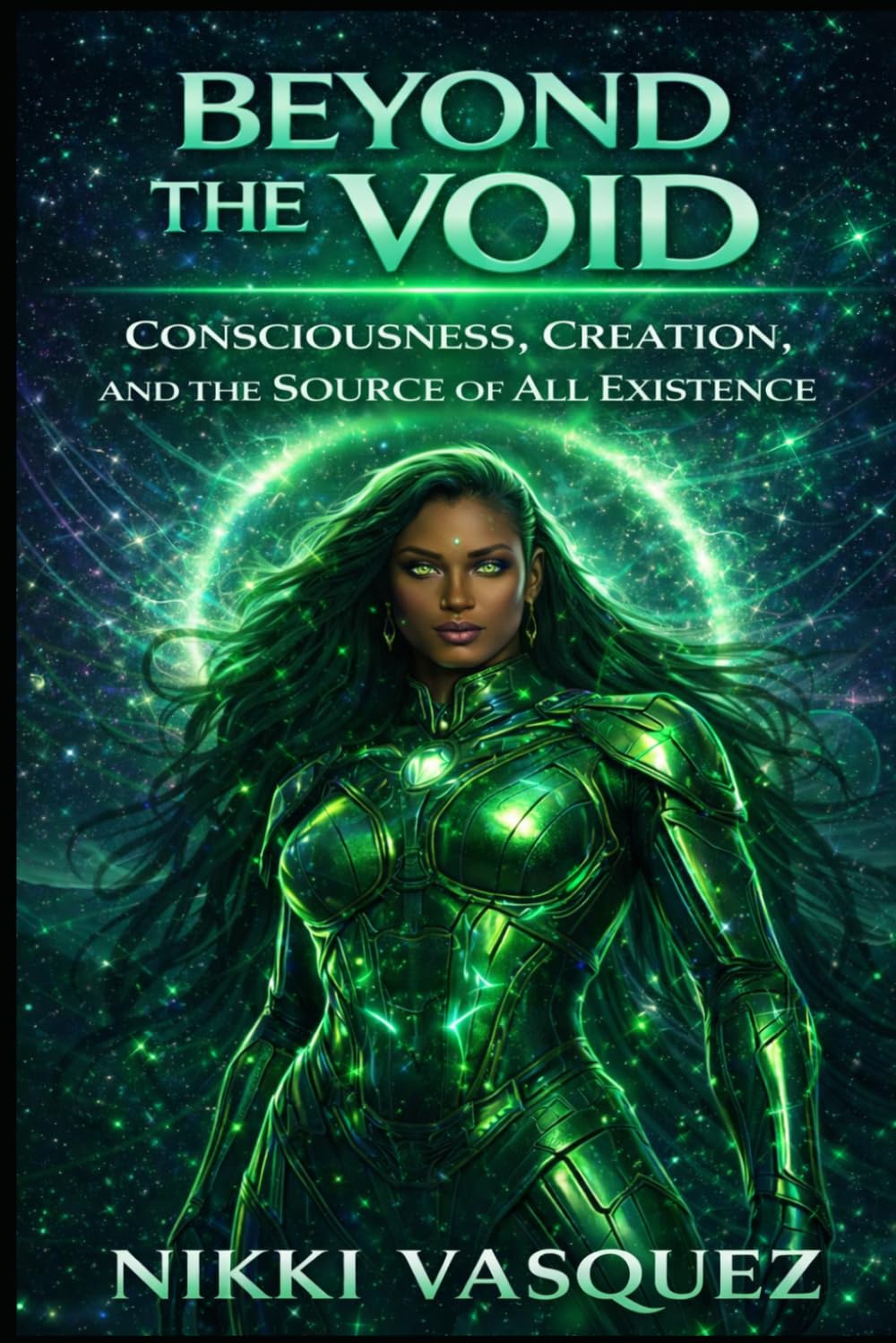 Beyond the Void: Consciousness, Creation and the Source of All Existence (The Laniakea Consciousness Series)