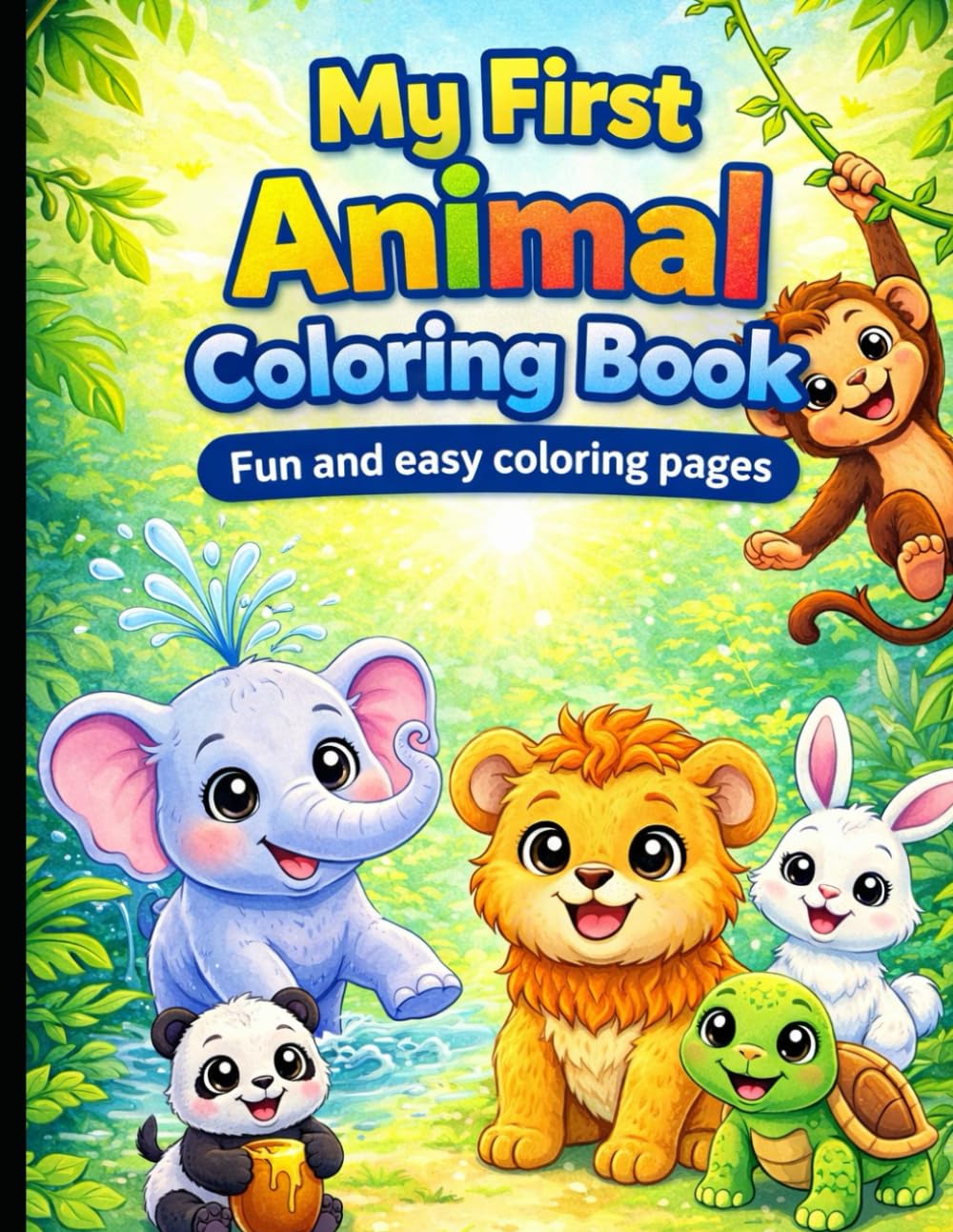 My First Animal Coloring Book for Kids Ages 3–6: Fun & Easy Coloring Pages with Cute Animals to Build Creativity, Focus & Fine Motor Skills