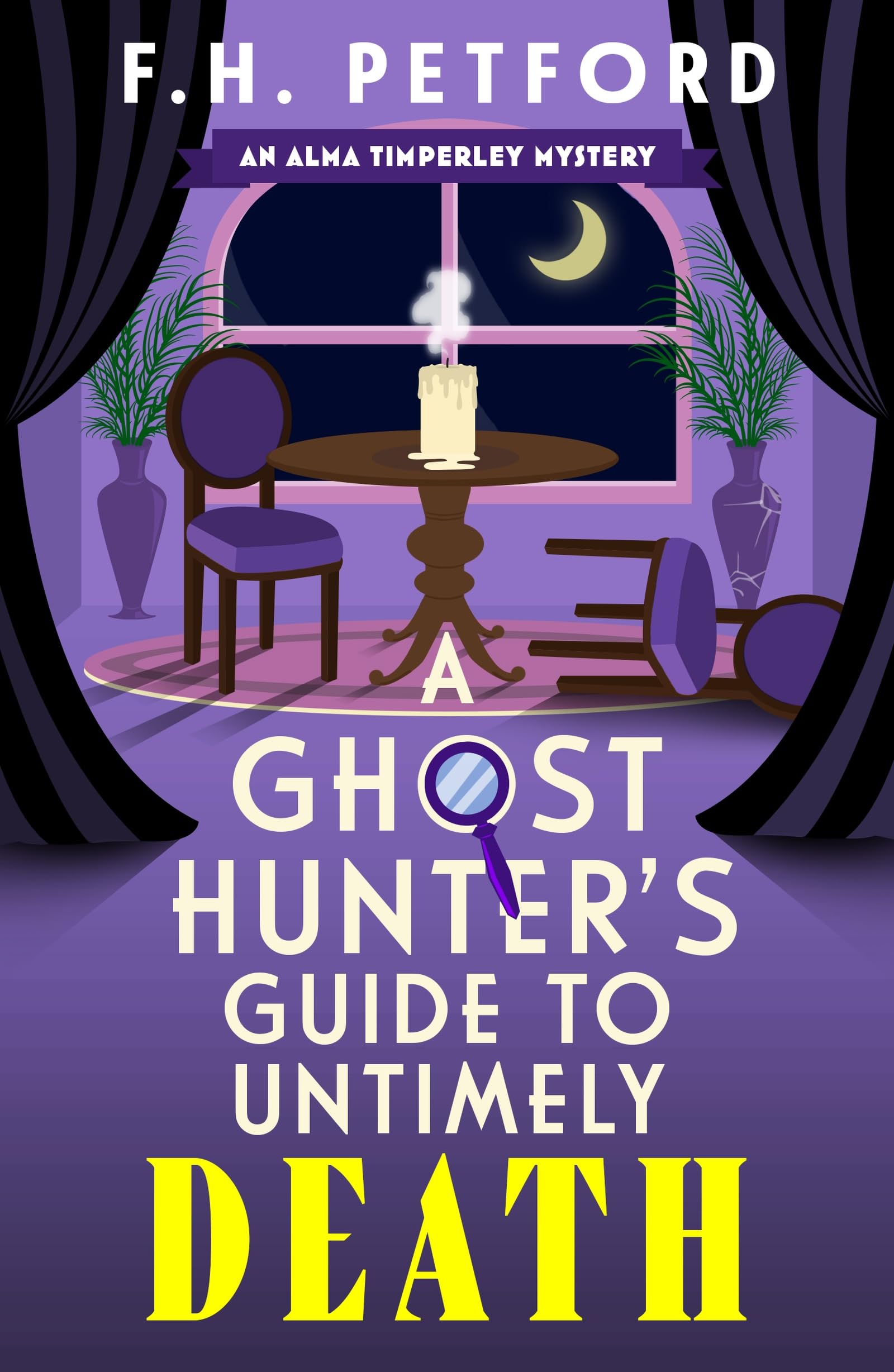 A Ghost Hunter's Guide to Untimely Death: A utterly gripping and original cozy crime and murder mystery novel (The Alma Timperley Mystery Series)