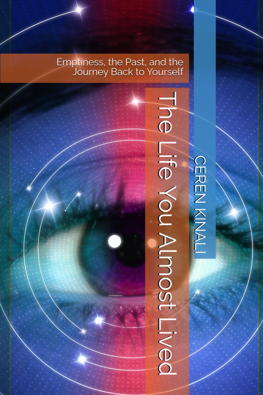 The Life You Almost Lived: Emptiness, the Past, and the Journey Back to Yourself