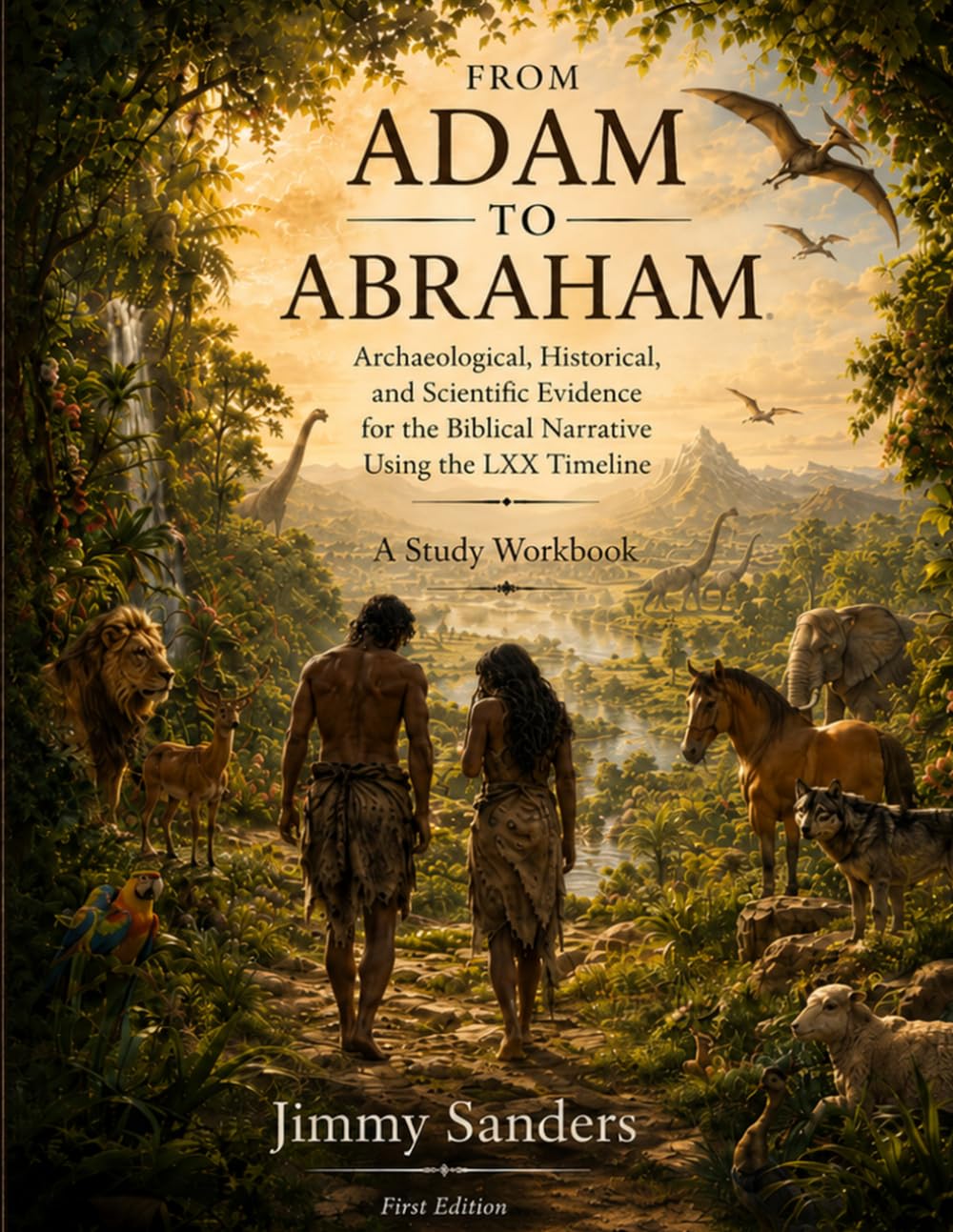 Adam to Abraham: Archaeological, Historical, and Scientific Evidence for the Biblical Narrative Using the LXX Timeline: A Study Workbook (The LXX Biblical Timeline Workbook Series)