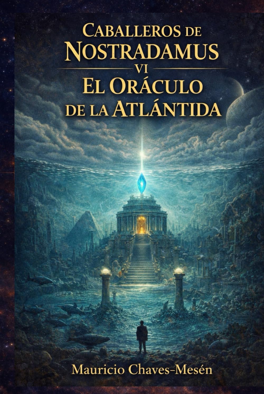 Caballeros de Nostradamus VI. El Oráculo de la Atlántida (La Saga del Conocimiento Prohibido)