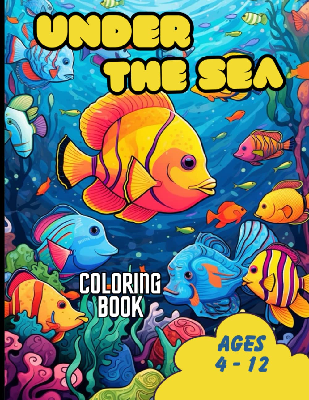 Under The Sea Coloring Book: Dolphins, Whales, Sharks Oh My!