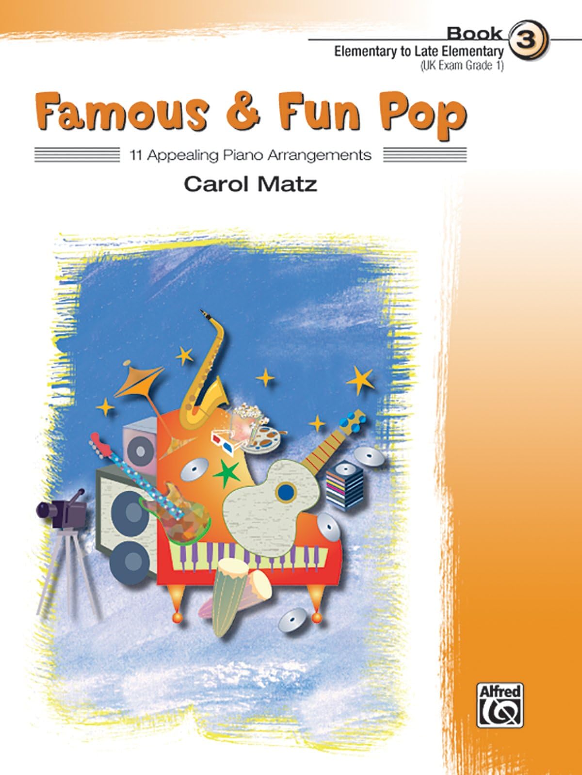 Famous & Fun Pop, Book 3: 11 Appealing Piano Arrangements: Elementary to Late Elementary