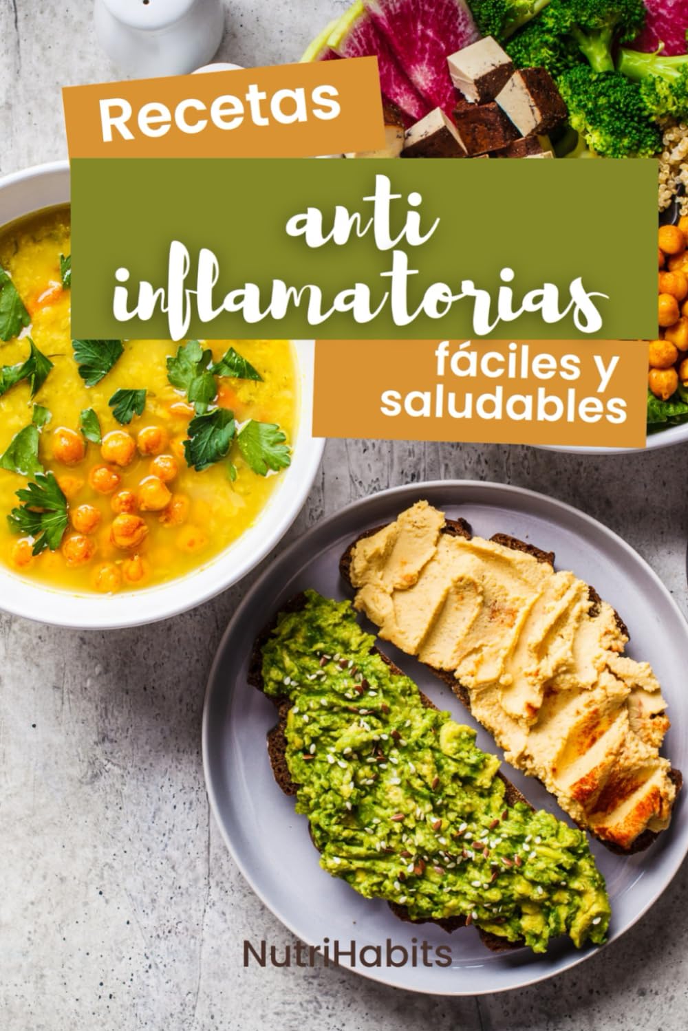 Recetas ANTIINFLAMATORIAS fáciles y saludables: Libro de recetas para la dieta antiinflamatoria, ideal para bajar de peso y comer sano. ¡Ideal principiantes!