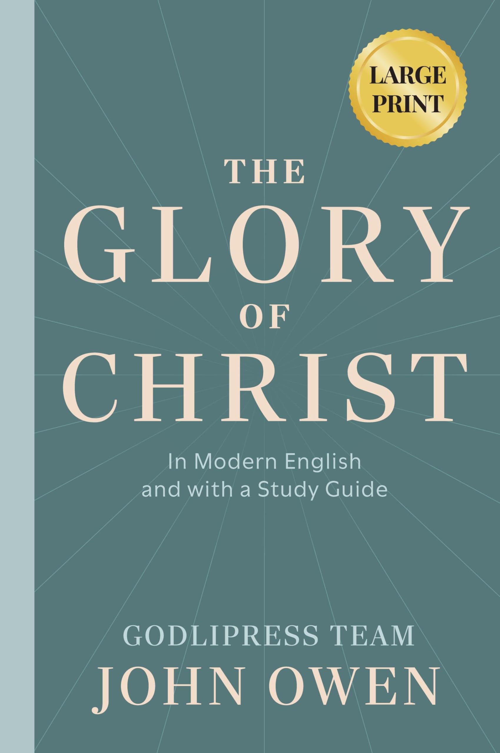 John Owen The Glory of Christ: In Modern English and with a Study Guide (LARGE PRINT) (Godlipress Christian Classics for Modern Readers)
