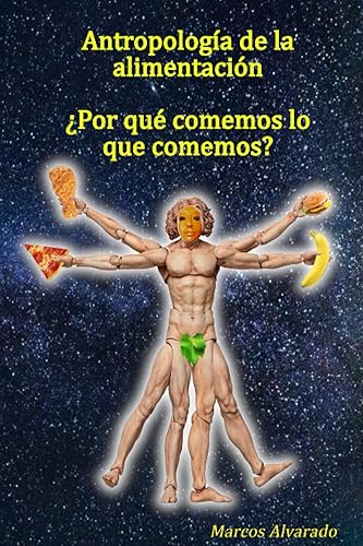 Antropología de la alimentación Por qué comemos lo que comemos (Spanish Edition)