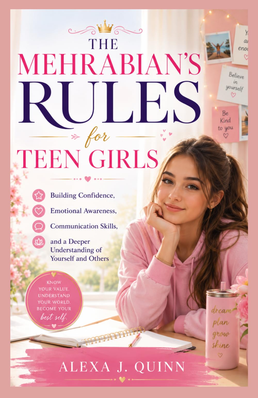 THE MEHRABIAN’S RULES FOR TEEN GIRLS: Building Confidence, Emotional Awareness, Communication Skills, and a Deeper Understanding of Yourself and Others