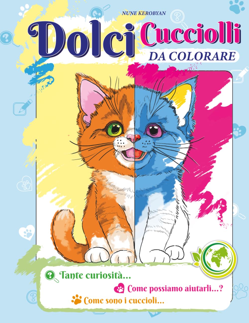 Dolce Cuccioli da colorare: Colora, impara e prenditi cura della natura (Coloriamo il Mondo con Amore)