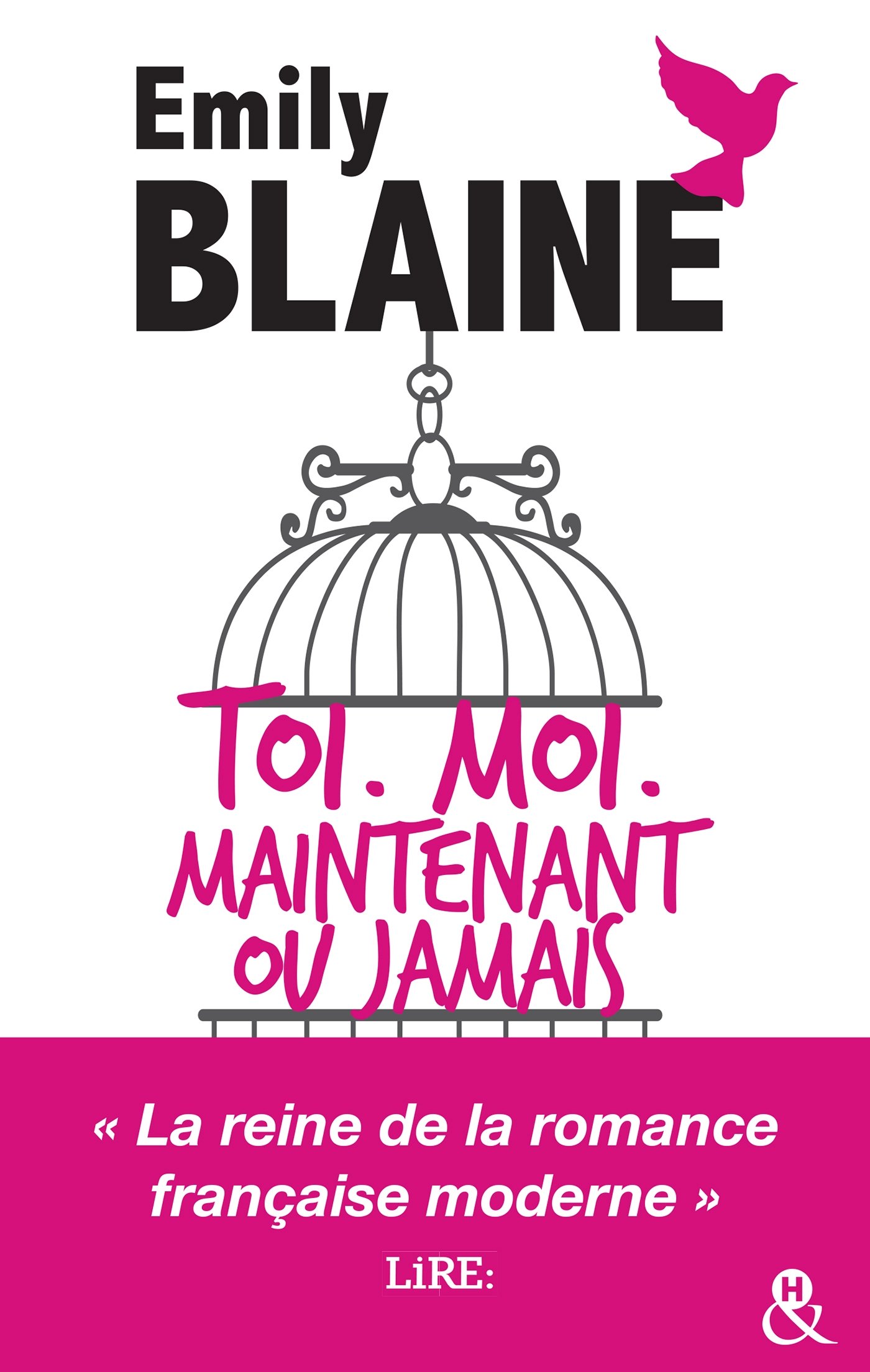 Toi. Moi. Maintenant ou jamais: Découvrez aussi le nouveau roman d'Emily Blaine, Si tu me le demandais