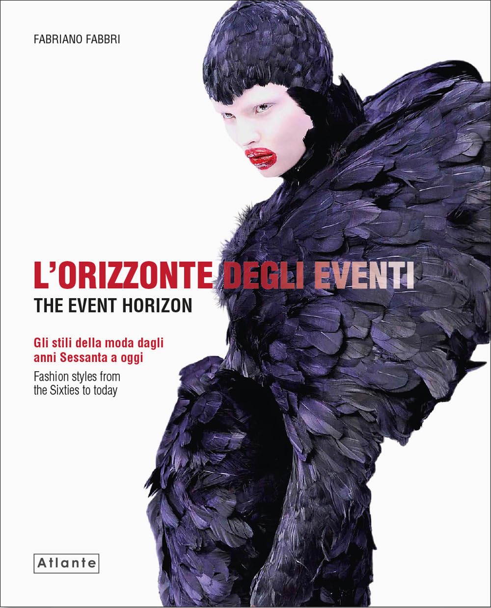 L'orizzonte degli eventi. Gli stili della moda dagli anni Sessanta a oggi. Ediz. italiana e inglese