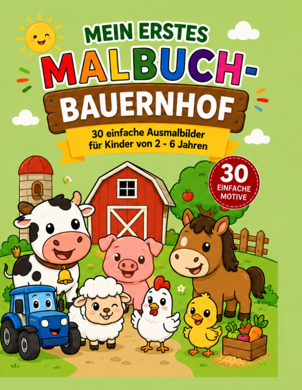 Mein erstes Malbuch-Bauernhof: 30 einfache Ausmalbilder für Kinder von 2-6 Jahren - Tiere, Traktoren & Bauernhofspaß mit dicken Linien