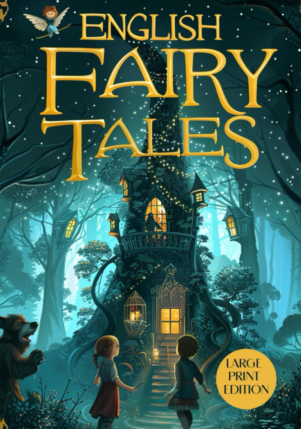 ENGLISH FAIRY TALES (LARGE PRINT EDITION): Fairy Tales for the Whole Family with Magical Adventures, Heroes, and Folkloric Creatures