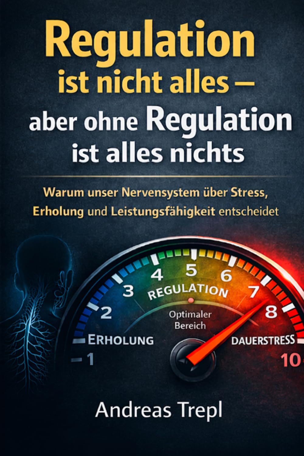 Regulation ist nicht alles – aber ohne Regulation ist alles nichts: Warum unser Nervensystem über Stress, Erschöpfung und Leistungsfähigkeit entscheidet