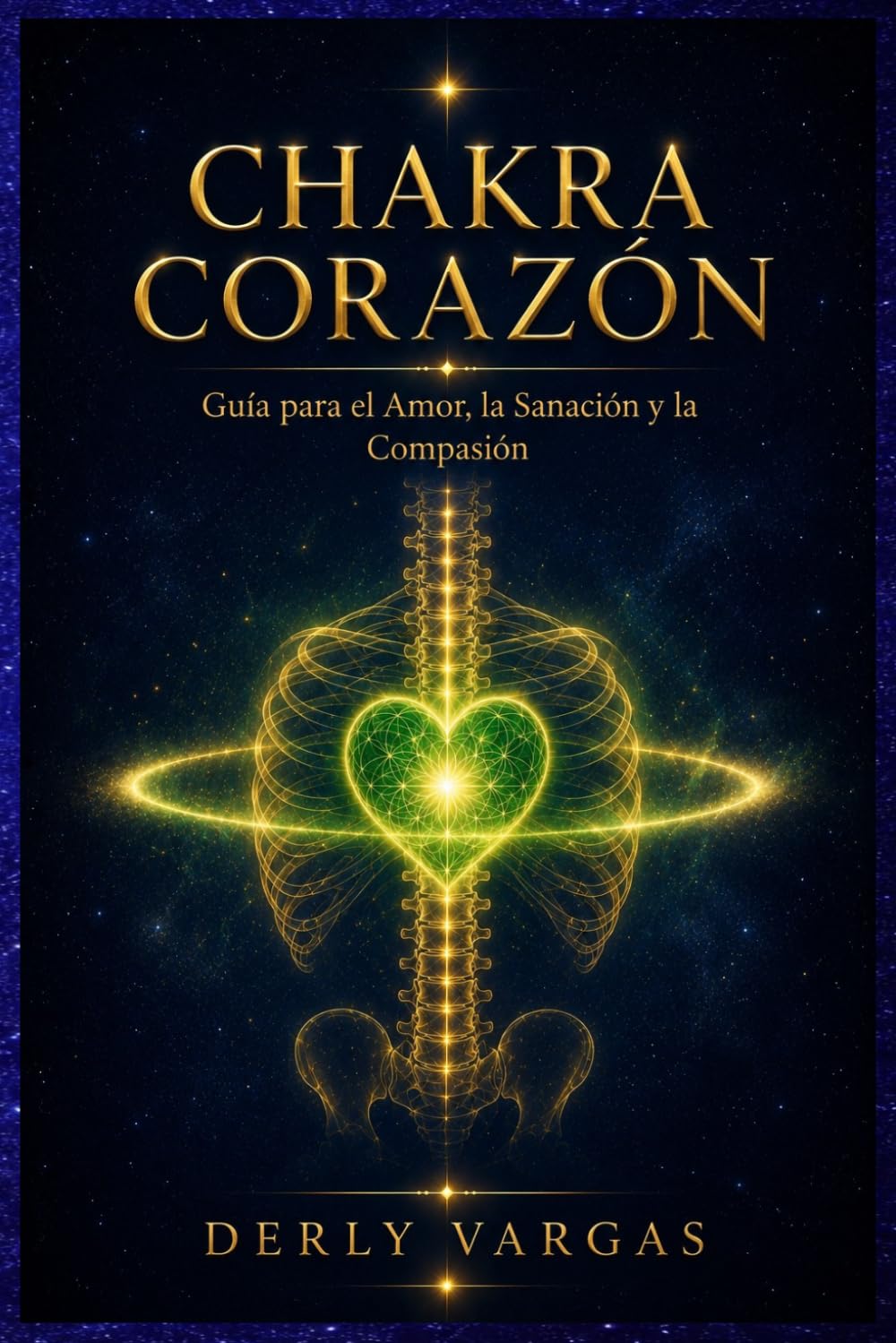 CHAKRA CORAZÓN: Guía para el Amor, la Sanación y la Compasión (Despertar Energético)