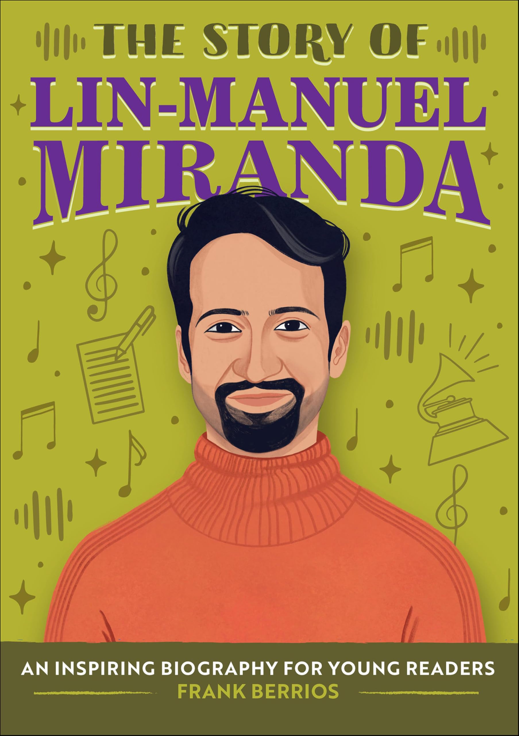 The Story of Lin-Manuel Miranda: An Inspiring Biography for Young Readers