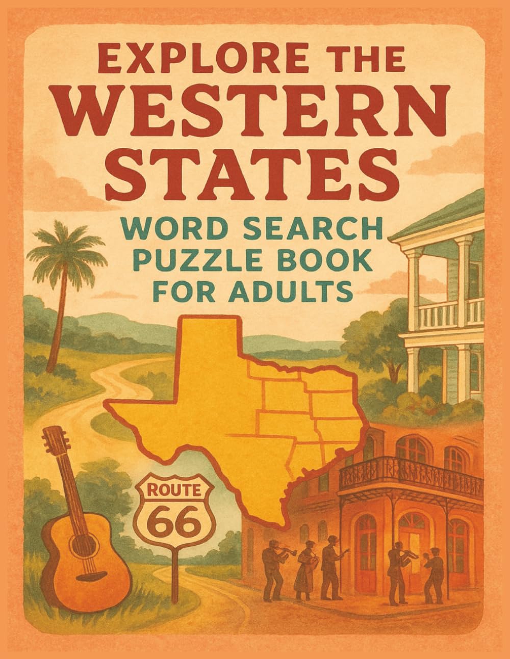Explore the Western States Word Search Puzzle Book for Adults: Scenic Landscapes, Southern Charm, Music, Wildlife & Cultural Adventures Across the Western Region
