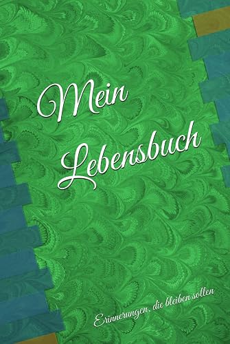 Mein Lebensbuch: Erinnerungen, die bleiben sollen