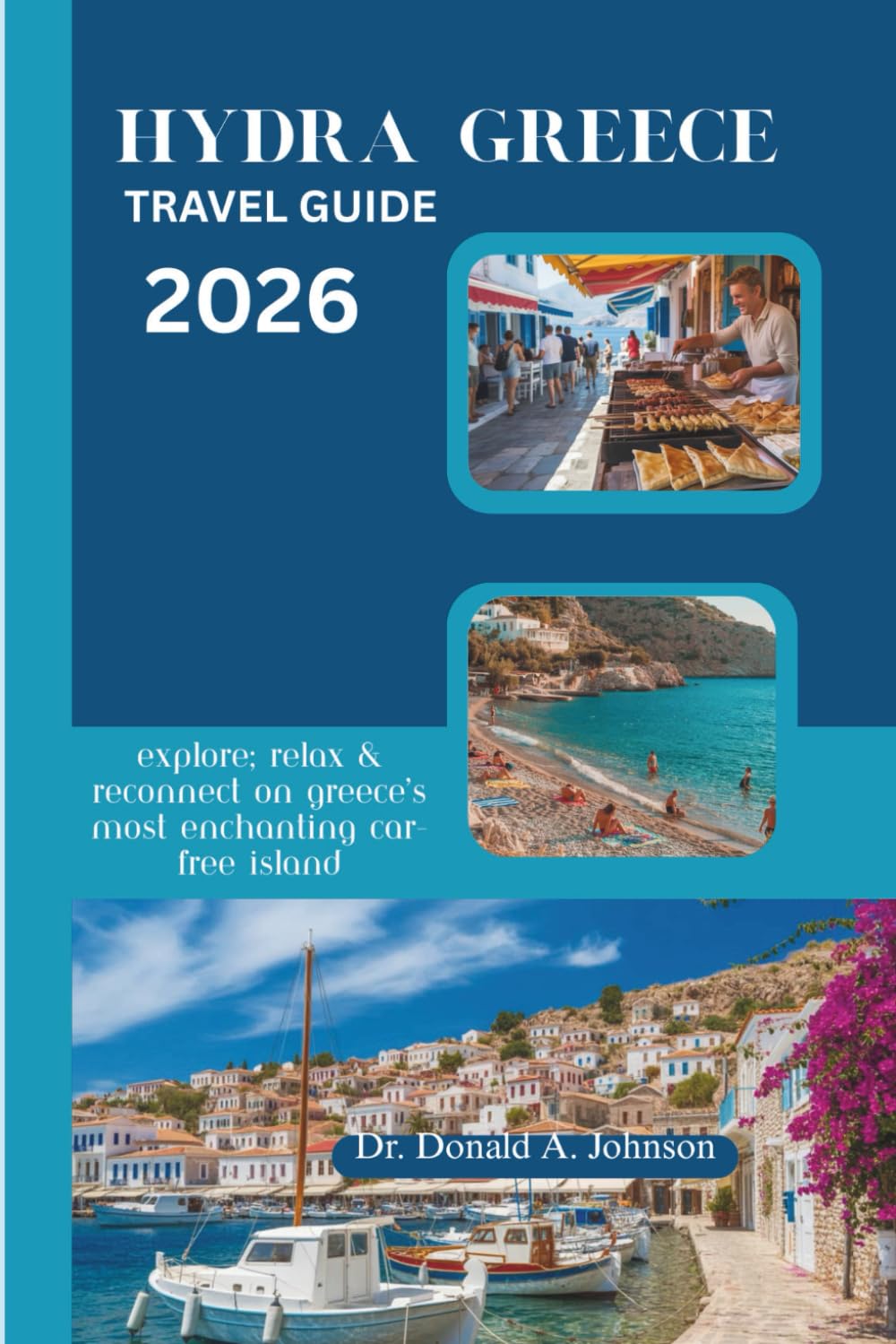 HYDRA GREECE TRAVEL GUIDE 2026: Explore, Relax & Reconnect on Greece’s Most Enchanting Car-Free Island