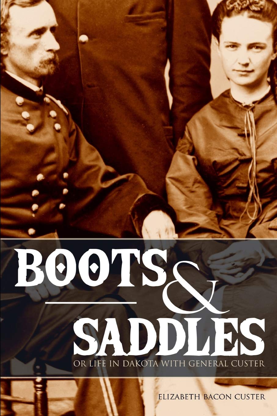Boots and Saddles: Or Life in Dakota with General Custer (Expanded, Annotated)