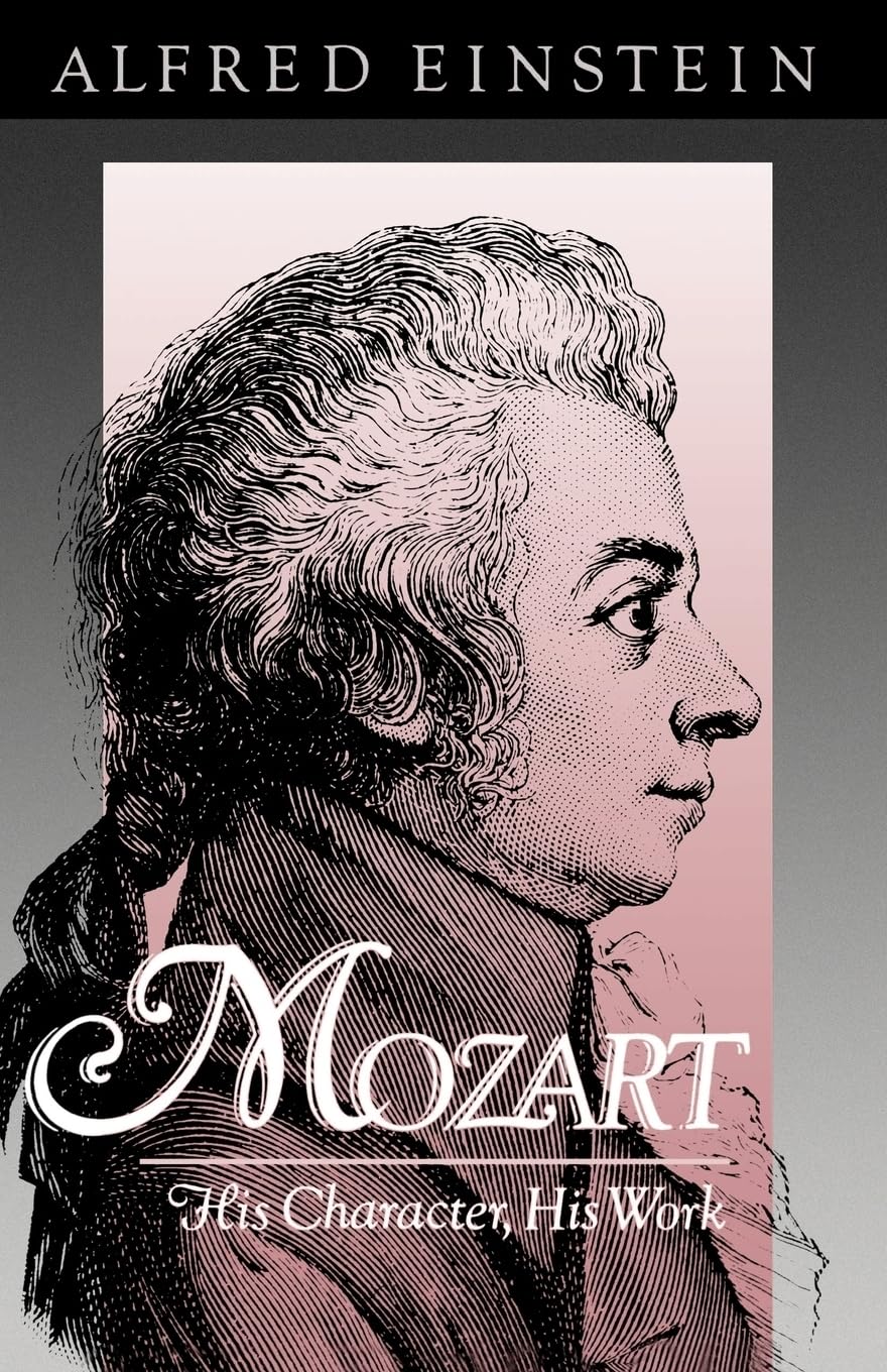 Mozart: His Character, His Work: 162 (Galaxy Books)